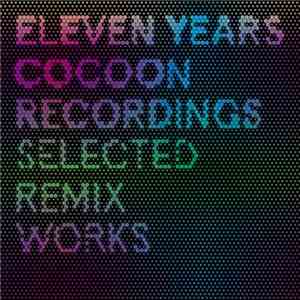 Various - Eleven Years Cocoon Recordings - Selected Remix Works