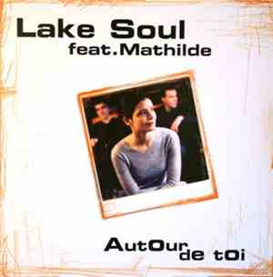 Lake Soul Feat. Mathilde - Autour De Toi