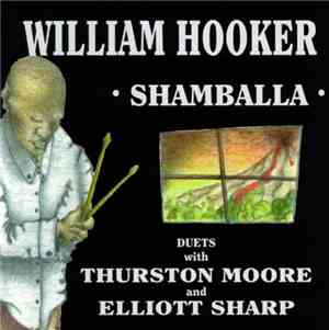 William Hooker, Thurston Moore And Elliott Sharp - Shamballa (Duets With Thurston Moore And Elliott Sharp)