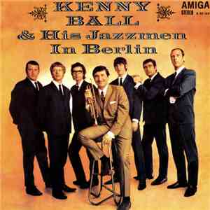 Kenny Ball & His Jazzmen - Kenny Ball & His Jazzmen In Berlin 