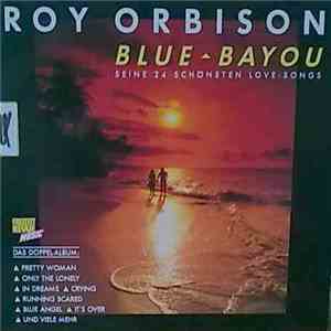 Roy Orbison - Blue Bayou