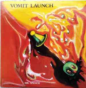 Vomit Launch - Mr. Spench