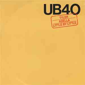 UB40 - Tyler / Adella / Little By Little