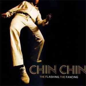 Chin Chin  - The Flashing, The Fancing