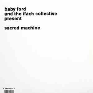 Baby Ford & The Ifach Collective - Sacred Machine