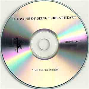 The Pains Of Being Pure At Heart - Until The Sun Explodes