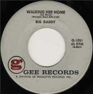 Big Daddy  - Walking Her Home / Where In The World