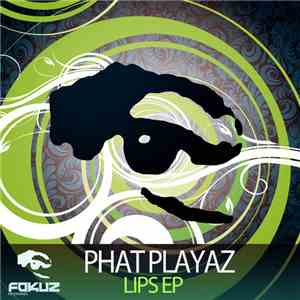 Phat Playaz - Lips EP