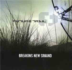 Future Trail - Breaking New Ground