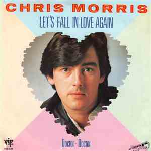 Chris Morris  - Let's Fall In Love Again