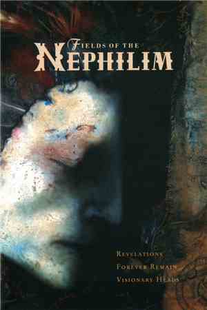 Fields Of The Nephilim - Revelations / Forever Remain / Visionary Heads
