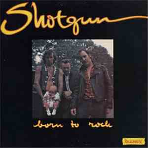 Shotgun  - Born To Rock