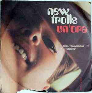 New Trolls - Un'Ora / Cosa Pensiamo Dell'Amore