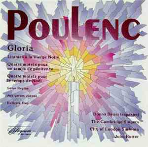 Poulenc, Donna Deam, The Cambridge Singers, City Of London Sinfonia, John Rutter - Poulenc - Gloria And Other Choral Music