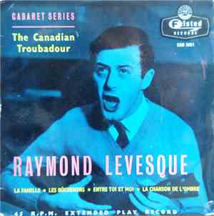 Raymond Lévesque - The Canadian Troubadour