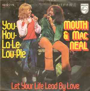 Mouth & MacNeal - You-Kou-La-Le-Lou-Pie / Let Your Life Lead By Love