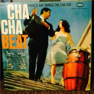Francis Bay And His Swinging Cha-Cha Orchestra - Cha Cha Beat