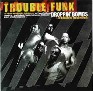 Trouble Funk - Droppin' Bombs (The Definitive Trouble Funk)