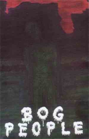 Bog People - 81 In 09: The Radiation Years