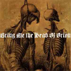 Bring Me The Head Of Orion - Bring Me The Head Of Orion (Demo)