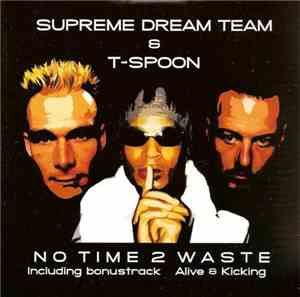 Supreme Dream Team & T-Spoon - No Time 2 Waste