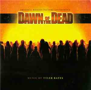 Tyler Bates - Dawn Of The Dead (Original Motion Picture Soundtrack)