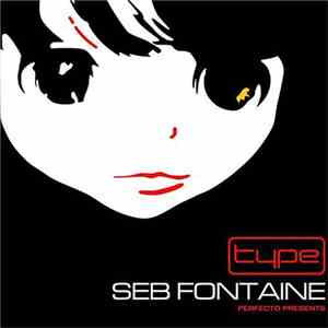 Seb Fontaine - Perfecto Presents... Type