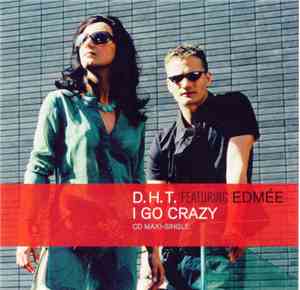 D.H.T. Featuring Edmée - I Go Crazy