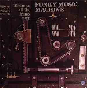 Maceo & All The King's Men - Funky Music Machine