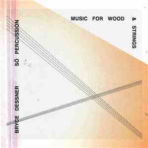 Bryce Dessner, So Percussion - Music for Wood and Strings