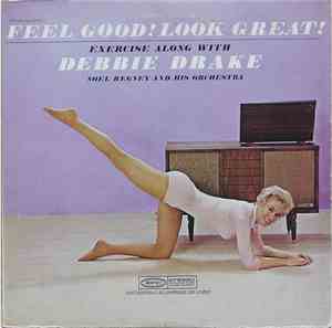 Debbie Drake - Feel Good!  Look Great!  Exercise Along With Debbie Drake And Noel Regney And His Orchestra