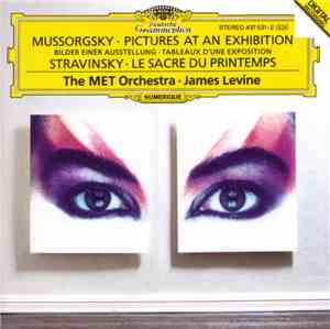 Mussorgsky, Stravinsky, The MET Orchestra, James Levine  - Pictures At An Exhibition / Le Sacre Du Printemps