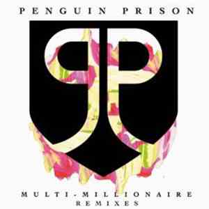 Penguin Prison - Multi-Millionaire (Remixes)
