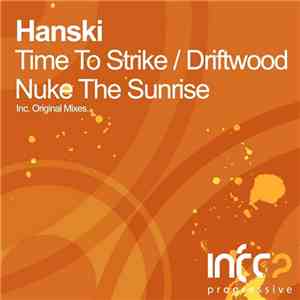 Hanski  - Time To Strike / Driftwood / Nuke The Sunrise