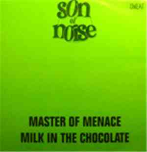 Son Of Noise - Master Of Menace / Milk In The Chocolate
