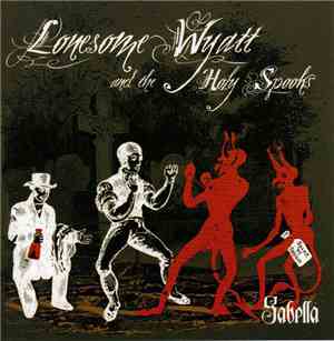 Lonesome Wyatt And The Holy Spooks - Sabella