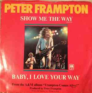 Peter Frampton - Show Me The Way / Baby, I Love Your Way