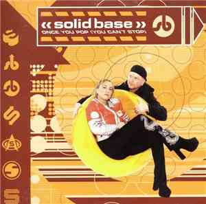 Solid Base - Once You Pop (You Can't Stop)
