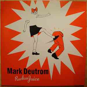 Mark Deutrom - Ruckus Juice