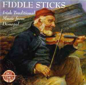 Various - Fiddle Sticks - Irish Traditional Music From Donegal