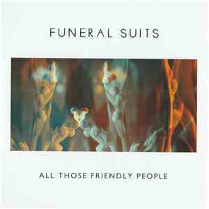 Funeral Suits - All Those Friendly People