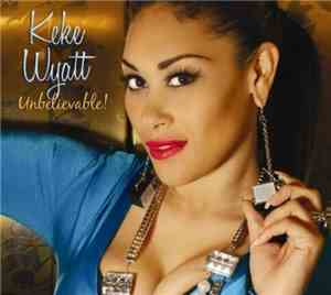Keke Wyatt - Unbelievable