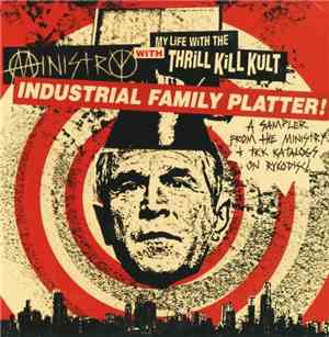 Ministry With My Life With The Thrill Kill Kult - Industrial Family Platter!