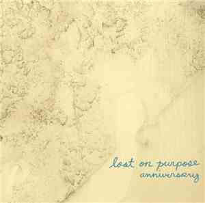 Lost On Purpose - Anniversary