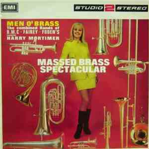 Men O' Brass, Harry Mortimer - Massed Brass Spectacular
