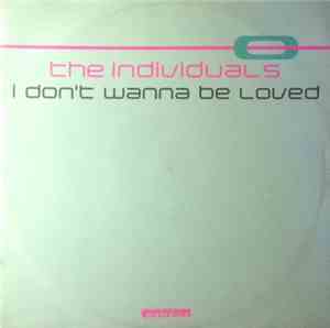 The Individuals - I Don't Wanna Be Loved