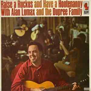 Alan Lomax And The Dupree Family - Raise A Ruckus And Have A Hootenanny