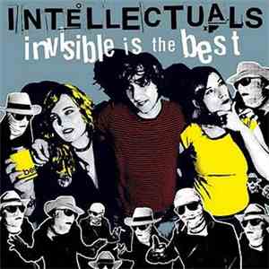 The Intellectuals - Invisible Is The Best