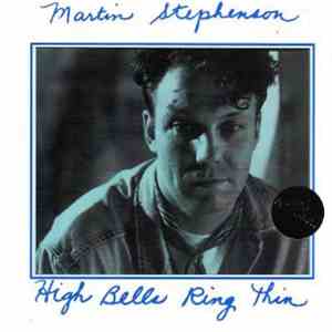 Martin Stephenson - High Bells Ring Thin