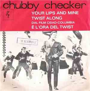 Chubby Checker - Your Lips And Mine / Twist Along